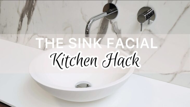 The Sink Facial Kitchen Hack