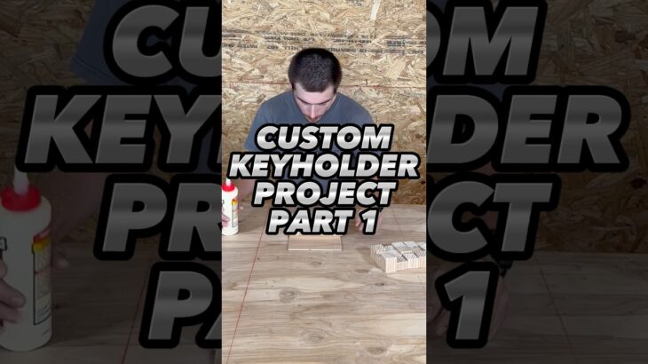 PROJECT UPDATE: Creating a DIY Custom Wood Hanging Keyholder (PERFECT for your Home or Gifting!)