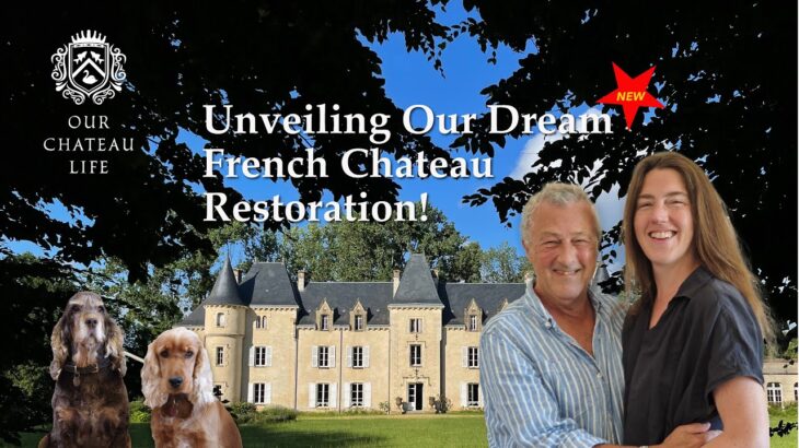 Experience French Chateau Living: Our Chateau Life – Restoration, DIY, Antiques, & Countryside Charm